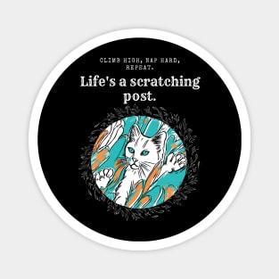 Cat Power: Life Is A Scratching Post! ( Motivation and Inspiration ) Magnet